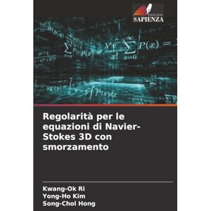 Ri, Kwang-Ok Regolarità per le equazioni di Navier-Stokes 3D con smorzamento Ri, Kwang-Ok Regolarità per le equazioni di Navier-Stokes 3D con smorzamento