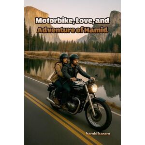 Karam, Hamid My Motorcycle, My Love, and My Wild Adventures: A true story of love, danger, and laughter from the streets of Tehran Karam, Hamid My Motorcycle, My Love, and My Wild Adventures: A true story of love, danger, and laughter from the streets of Tehran