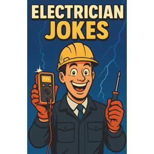 Alvine, Mildred Awesome Electrician Jokes: Hilarious Power and Wiring Humor Book for Technicians, Engineers, Trade Workers, and Work Crews Alvine, Mildred Awesome Electrician Jokes: Hilarious Power and Wiring Humor Book for Technicians, Engineers, Trade Workers, and Work Crews