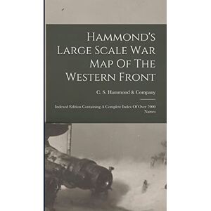Hammond's Large Scale War Map Of The Western Front: Indexed Edition Containing A Complete Index Of Over 7000 Names Hammond's Large Scale War Map Of The Western Front: Indexed Edition Containing A Complete Index Of Over 7000 Names