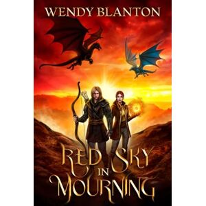 Blanton, Wendy Red Sky In Mourning: The Dragon Rider Chronicles Book Three Blanton, Wendy Red Sky In Mourning: The Dragon Rider Chronicles Book Three