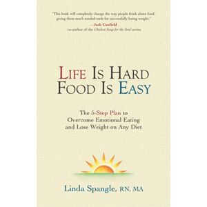 Spangle, Linda Life Is Hard Food Is Easy: The 5-Step Plan to Overcome Emotional Eating and Lose Weight on Any Diet Spangle, Linda Life Is Hard Food Is Easy: The 5-Step Plan to Overcome Emotional Eating and Lose Weight on Any Diet