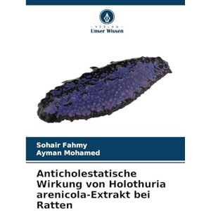 Fahmy, Sohair Anticholestatische Wirkung von Holothuria arenicola-Extrakt bei Ratten Fahmy, Sohair Anticholestatische Wirkung von Holothuria arenicola-Extrakt bei Ratten