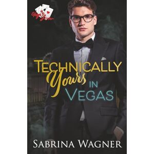 Wagner, Sabrina Technically Yours in Vegas: 4 (Vegas Love) Wagner, Sabrina Technically Yours in Vegas: 4 (Vegas Love)