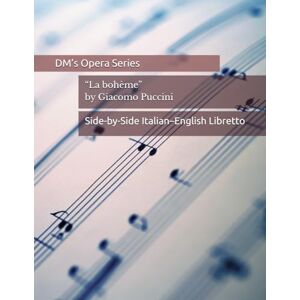 Murashev, Dmitrii La bohème: Side-by-Side Italian–English Opera Libretto Murashev, Dmitrii La bohème: Side-by-Side Italian–English Opera Libretto