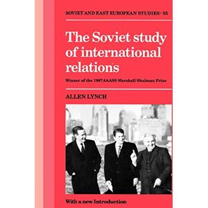 Lynch, Allen The Soviet Study of International Relations: 55 (Cambridge Russian, Soviet and Post-Soviet Studies, Series Number 55) Lynch, Allen The Soviet Study of International Relations: 55 (Cambridge Russian, Soviet and Post-Soviet Studies, Series Number 55)