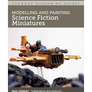 Stanley Modelling and Painting Science Fiction Miniatures (Crowood Wargaming Guides) Stanley Modelling and Painting Science Fiction Miniatures (Crowood Wargaming Guides)