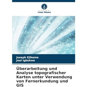Ejikeme, Joseph Überarbeitung und Analyse topografischer Karten unter Verwendung von Fernerkundung und GIS Ejikeme, Joseph Überarbeitung und Analyse topografischer Karten unter Verwendung von Fernerkundung und GIS