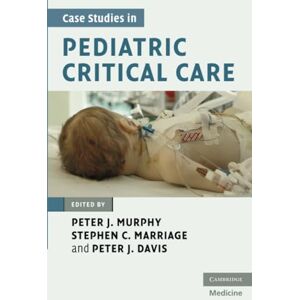 Murphy, Peter J. Case Studies in Pediatric Critical Care (Cambridge Medicine (Paperback)) Murphy, Peter J. Case Studies in Pediatric Critical Care (Cambridge Medicine (Paperback))