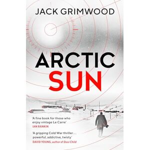 Grimwood, Jack Arctic Sun: The intense and atmospheric Cold War thriller from award-winning author of Moskva and Nightfall Berlin (Tom Fox Trilogy Book 3) (Tom Fox Trilogy, 3) Grimwood, Jack Arctic Sun: The intense and atmospheric Cold War thriller from award-winning author of Moskva and Nightfall Berlin (Tom Fox Trilogy Book 3) (Tom Fox Trilogy, 3)