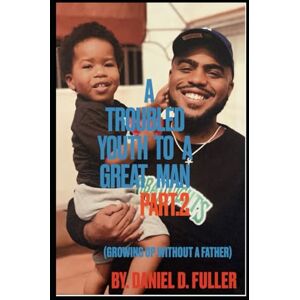 Fuller, Daniel A troubled Youth to a Great Man Part. 2: (Growing Up Without a father) Fuller, Daniel A troubled Youth to a Great Man Part. 2: (Growing Up Without a father)