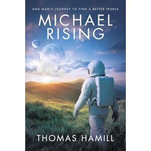 Hamill, Thomas Michael Rising: One Man’s Journey to Find a Better World Hamill, Thomas Michael Rising: One Man’s Journey to Find a Better World