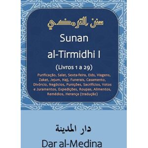 al-Tirmidhi Sunan I (Livros 1 a 29): Purificação, Salat, Sexta-feira, Eids, Viagens, Zakat, Jejum, Hajj, Funerais, Casamento, Divórcio, Negócios, ... Alimentos, Remédios, Herança (tradução) al-Tirmidhi Sunan I (Livros 1 a 29): Purificação, Salat, Sexta-feira, Eids, Viagens, Zakat, Jejum, Hajj, Funerais, Casamento, Divórcio, Negócios, ... Alimentos, Remédios, Herança (tradução)