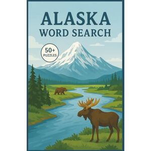 Puzzle Books, Richard S. Alaska Word Search Puzzle Book: Easy-to-Read Puzzles about Alaska Puzzle Books, Richard S. Alaska Word Search Puzzle Book: Easy-to-Read Puzzles about Alaska