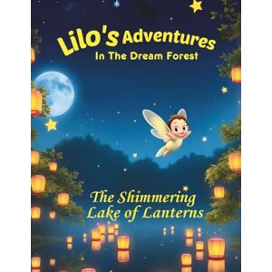 Ashara, Salah Lilo's Adventures in the Dream Forest: A Magical Fairy Tale of Friendship and Courage Ashara, Salah Lilo's Adventures in the Dream Forest: A Magical Fairy Tale of Friendship and Courage