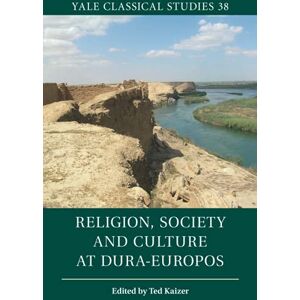 Religion, Society and Culture at Dura-Europos: 38 (Yale Classical Studies, Series Number 38) Religion, Society and Culture at Dura-Europos: 38 (Yale Classical Studies, Series Number 38)