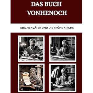 Connor OSA, Lombard R. Das Buch vonHenoch: Kirchenväter und die frühe Kirche (Die Kirchenväter und die frühe Kirche Serie) Connor OSA, Lombard R. Das Buch vonHenoch: Kirchenväter und die frühe Kirche (Die Kirchenväter und die frühe Kirche Serie)