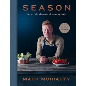Mark Moriarty Season: Master the elements of amazing taste Mark Moriarty Season: Master the elements of amazing taste