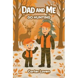Loven, Carter Dad and Me Go Hunting Loven, Carter Dad and Me Go Hunting