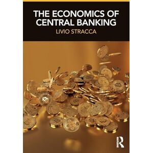 Stracca, Livio The Economics of Central Banking Stracca, Livio The Economics of Central Banking