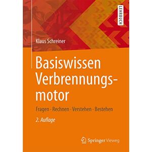Schreiner, Klaus Basiswissen Verbrennungsmotor: Fragen rechnen verstehen bestehen Schreiner, Klaus Basiswissen Verbrennungsmotor: Fragen rechnen verstehen bestehen