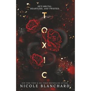 Blanchard, Nicole Toxic: A Dark Romance Blanchard, Nicole Toxic: A Dark Romance