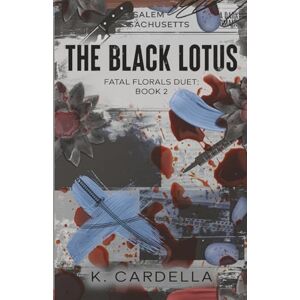 Cardella, K The Black Lotus (Fatal Florals Duet) Cardella, K The Black Lotus (Fatal Florals Duet)