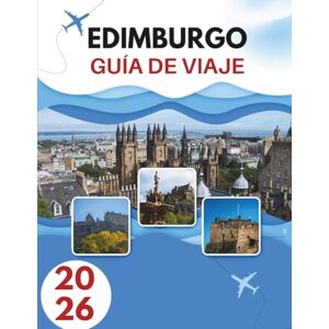 Burt, Katrina EDIMBURGO GUÍA DE VIAJE 2026: Calles De Historia, Colinas De Misterio Y Una Ciudad Que Vive Dos Veces Burt, Katrina EDIMBURGO GUÍA DE VIAJE 2026: Calles De Historia, Colinas De Misterio Y Una Ciudad Que Vive Dos Veces