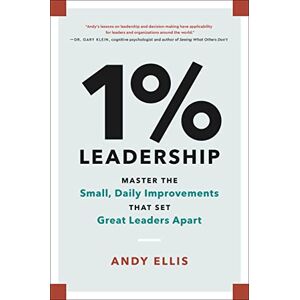 Ellis, Andy 1% Leadership: Master the Small, Daily Improvements that Set Great Leaders Apart Ellis, Andy 1% Leadership: Master the Small, Daily Improvements that Set Great Leaders Apart
