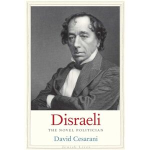 Cesarani, David Disraeli: The Novel Politician (Jewish Lives) Cesarani, David Disraeli: The Novel Politician (Jewish Lives)
