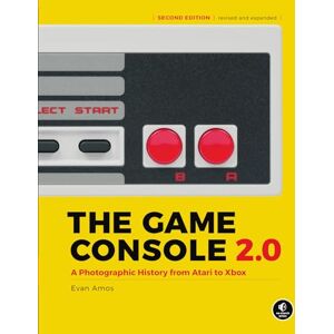 Evan Amos The Game Console 2.0: A Photographic History from Atari to Xbox Evan Amos The Game Console 2.0: A Photographic History from Atari to Xbox