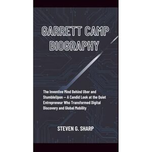 Sharp GARRETT CAMP BIOGRAPHY: The Inventive Mind Behind Uber and StumbleUpon — A Candid Look at the Quiet Entrepreneur Who Transformed Digital Discovery and Global Mobility Sharp GARRETT CAMP BIOGRAPHY: The Inventive Mind Behind Uber and StumbleUpon — A Candid Look at the Quiet Entrepreneur Who Transformed Digital Discovery and Global Mobility