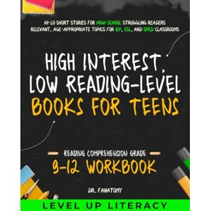 Fanatomy, Dr. High-Interest, Low-Reading-Level Books for Teens: Hi-Lo Short Stories for High School Struggling Readers Relevant, Age-Appropriate Topics for IEP, ESL, and SPED Classrooms (Young Writer) Fanatomy, Dr. High-Interest, Low-Reading-Level Books for Teens: Hi-Lo Short Stories for High School Struggling Readers Relevant, Age-Appropriate Topics for IEP, ESL, and SPED Classrooms (Young Writer)