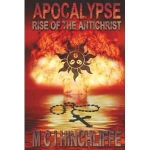 Hinchliffe, M C I APOCALYPSE RISE OF THE ANTICHRIST Hinchliffe, M C I APOCALYPSE RISE OF THE ANTICHRIST