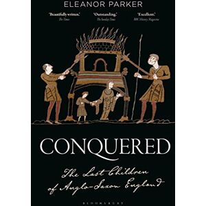 Eleanor Parker Conquered: The Last Children of Anglo-Saxon England Eleanor Parker Conquered: The Last Children of Anglo-Saxon England
