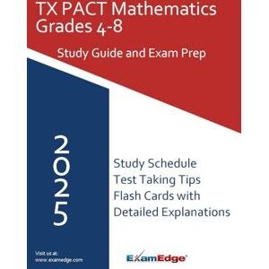 Edge TX PACT Math 4–8 Study Guide: Prep for Exam 715 with Key Concepts, Practice Questions, and Test Strategies for Texas Educator Certification Edge TX PACT Math 4–8 Study Guide: Prep for Exam 715 with Key Concepts, Practice Questions, and Test Strategies for Texas Educator Certification