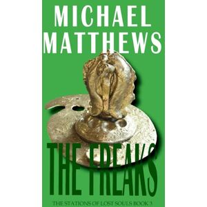 Matthews, Michael THE FREAKS: 3 (The Stations of Lost Souls) Matthews, Michael THE FREAKS: 3 (The Stations of Lost Souls)