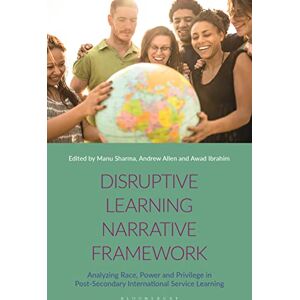 Philosophy Disruptive Learning Narrative Framework: Analyzing Race, Power and Privilege in Post-Secondary International Service Learning Philosophy Disruptive Learning Narrative Framework: Analyzing Race, Power and Privilege in Post-Secondary International Service Learning