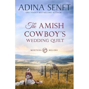 Senft, Adina The Amish Cowboy's Wedding Quilt: 10 (Amish Cowboys of Montana) Senft, Adina The Amish Cowboy's Wedding Quilt: 10 (Amish Cowboys of Montana)