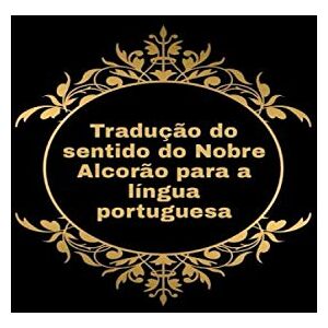 Moean, Dr Hamed Tradução do sentido do Nobre Alcorão para a língua portuguesa: -((parte um))- Moean, Dr Hamed Tradução do sentido do Nobre Alcorão para a língua portuguesa: -((parte um))-