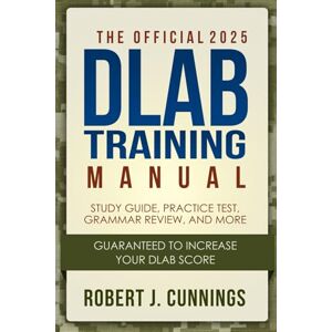 Cunnings, Robert J. The Official DLAB Training Manual: Study Guide and Practice Test: The Best Tips and Tricks to Raising Your DLAB Score Cunnings, Robert J. The Official DLAB Training Manual: Study Guide and Practice Test: The Best Tips and Tricks to Raising Your DLAB Score