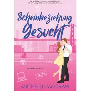 McCraw, Michelle Scheinbeziehung gesucht: Eine Friends-to-Lovers-Büroromanze: 2 (Synergy (Deutsch)) McCraw, Michelle Scheinbeziehung gesucht: Eine Friends-to-Lovers-Büroromanze: 2 (Synergy (Deutsch))