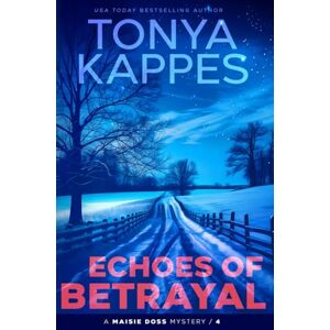 Kappes, Tonya Echoes of Betrayal: 4 (Maisie Doss Mystery) Kappes, Tonya Echoes of Betrayal: 4 (Maisie Doss Mystery)