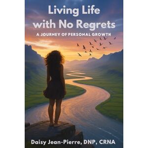 Daisy Tech Living Life With No Regrets: A Journey Of Personal Growth Daisy Tech Living Life With No Regrets: A Journey Of Personal Growth