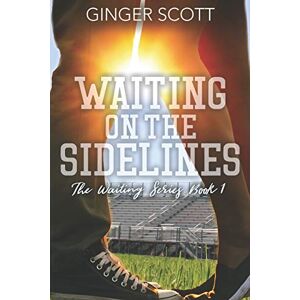Scott Waiting on the Sidelines: Volume 1 (The Waiting Series) Scott Waiting on the Sidelines: Volume 1 (The Waiting Series)