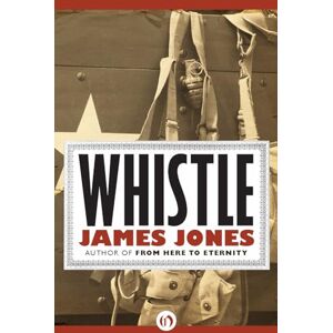 Jones, James Whistle: 3 (The World War II Trilogy) Jones, James Whistle: 3 (The World War II Trilogy)