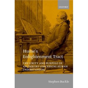 Buckle, Stephen Hume's Enlightenment Tract: The Unity and Purpose of ^IAn Enquiry concerning Human Understanding^R Buckle, Stephen Hume's Enlightenment Tract: The Unity and Purpose of ^IAn Enquiry concerning Human Understanding^R
