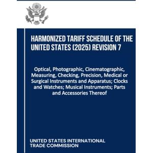 Harmonized Tariff Schedule of the United States (2025) Revision 7: Optical, Photographic, Cinematographic, Measuring, Checking, Precision, Medical or ... Instruments; Parts and Accessories Thereo Harmonized Tariff Schedule of the United States (2025) Revision 7: Optical, Photographic, Cinematographic, Measuring, Checking, Precision, Medical or ... Instruments; Parts and Accessories Thereo