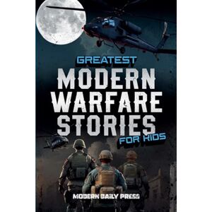 Press, Modern Daily Greatest Modern Warfare Stories for Kids Press, Modern Daily Greatest Modern Warfare Stories for Kids