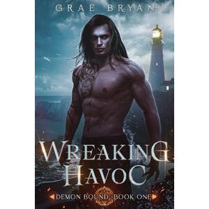 Bryan, Grae Wreaking Havoc (Demon Bound) Bryan, Grae Wreaking Havoc (Demon Bound)